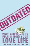 Outdated Why Dating Is Ruining Your Love Life cover art