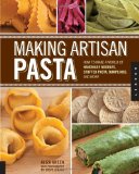 Making Artisan Pasta How to Make a World of Handmade Noodles, Stuffed Pasta, Dumplings, and More cover art