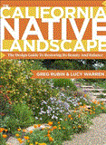 California Native Landscape The Homeowner&#39;s Design Guide to Restoring Its Beauty and Balance