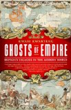 Ghosts of Empire Britain&#39;s Legacies in the Modern World
