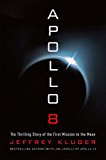 Apollo 8 The Thrilling Story of the First Mission to the Moon  9781627798327 Front Cover