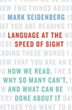 Language at the Speed of Sight How We Read, Why So Many Can't, and What Can Be Done about It  9780465019328 Front Cover