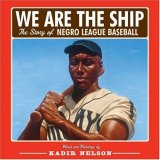 We Are the Ship The Story of Negro League Baseball (Coretta Scott King Author Award Winner) 2008 9780786808328 Front Cover