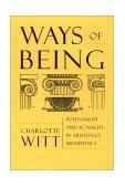 Ways of Being Potentiality and Actuality in Aristotle's Metaphysics  9780801440328 Front Cover