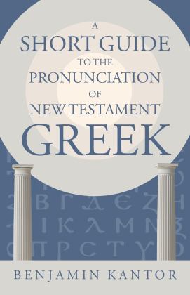Short Guide to the Pronunciation of New Testament Greek  9780802878328 Front Cover