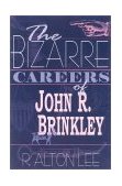 Bizarre Careers of John R. Brinkley  cover art