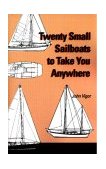 Twenty Small Sailboats to Take You Anywhere 1999 9780939837328 Front Cover