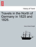 Travels in the North of Germany in 1825 And 1826 2011 9781241489328 Front Cover
