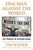 One Man Against the World The Tragedy of Richard Nixon  9781250092328 Front Cover