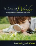Place for Wonder Reading and Writing Nonfiction in the Primary Grades