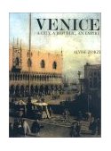 Venice 697-1797 A City, a Republic, an Empire 2009 9781585671328 Front Cover