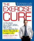 Exercise Cure A Doctor#s All-Natural, No-Pill Prescription for Better Health and Longer Life  9781623364328 Front Cover