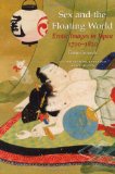 Sex and the Floating World Erotic Images in Japan 1700-1820 - Second Edition