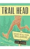 Trailhead The Dirt on All Things Trail Running 2015 9781937715328 Front Cover