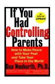 If You Had Controlling Parents How to Make Peace with Your Past and Take Your Place in the World cover art