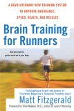 Brain Training for Runners A Revolutionary New Training System to Improve Endurance, Speed, Health, and Res Ults 2007 9780451222329 Front Cover