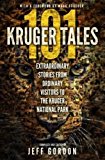 101 Kruger Tales Extraordinary Stories from Ordinary Visitors to the Kruger National Park  9780620611329 Front Cover