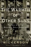 Warmth of Other Suns The Epic Story of America&#39;s Great Migration