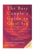 Busy Couple's Guide to Great Sex The Medically Proven Program to Boost Low Libido 2004 9780762418329 Front Cover