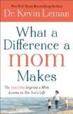 What a Difference a Mom Makes The Indelible Imprint a Mom Leaves on Her Son's Life cover art