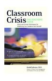 Classroom Crisis: the Teacher's Guide Quick and Proven Techniques for Stabilizing Your Students and Yourself 2nd 2004 Teachers Edition, Instructors Manual, etc.  9780897934329 Front Cover