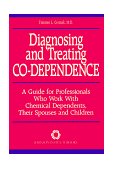 Diagnosing and Treating Co-Dependence A Guide for Professionals Who Work with Chemical Dependents, Their Spouses, and Children cover art