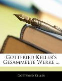 Gottfried Keller's Gesammelte Werke ... 2010 9781145056329 Front Cover
