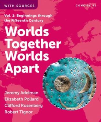 Worlds Together, Worlds Apart, Volume 1 Beginnings Through the Fifteenth Century 4th 9781324064329 Front Cover