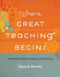 Where Great Teaching Begins Planning for Student Thinking and Learning cover art