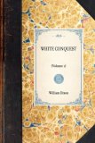 White Conquest (Volume 1) 2007 9781429004329 Front Cover