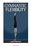 Gymnastic Flexibility 2012 9781489587329 Front Cover