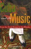 Cuba and Its Music From the First Drums to the Mambo 2007 9781556526329 Front Cover
