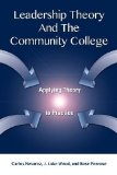 Leadership Theory and the Community College Applying Theory to Practice  9781579226329 Front Cover