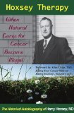 Hoxsey Therapy When Natural Cures for Cancer Became Illegal -- the Autobiography of Harry Hoxsey, ND 2009 9781929661329 Front Cover