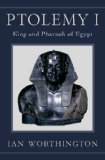 Ptolemy I King and Pharaoh of Egypt  9780190202330 Front Cover