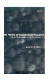 Politics of Environmental Discourse Ecological Modernization and the Policy Process  9780198293330 Front Cover
