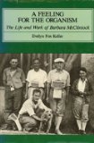 Feeling for the Organism The Life and Work of Barbara McClintock  9780716714330 Front Cover