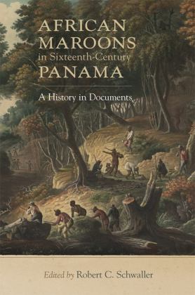 African Maroons in Sixteenth-Century Panama A History in Documents  9780806169330 Front Cover