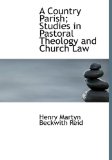 Country Parish; Studies in Pastoral Theology and Church Law 2009 9781115262330 Front Cover