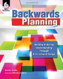 Backwards Planning Building Enduring Understanding Through Instructional Design cover art