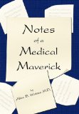Notes of A Medical Maverick 2010 9781450259330 Front Cover