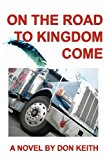 On the Road to Kingdom Come 2012 9781481840330 Front Cover