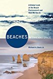 Beaches in Space and Time A Global Look at the Beach Environment and How We Use It 2015 9781561647330 Front Cover