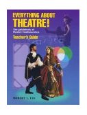 Everything about Theatre The Guidebook of Theatre Fundamentals  9781566080330 Front Cover