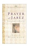 Prayer of Jabez Breaking Through to the Blessed Life  9781576737330 Front Cover