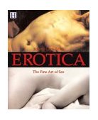 Erotica : The Fine Art of Sex 2003 9781592580330 Front Cover