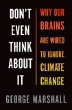 Don't Even Think about It Why Our Brains Are Wired to Ignore Climate Change  9781620401330 Front Cover