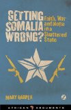 Getting Somalia Wrong? Faith, War and Hope in a Shattered State cover art