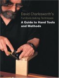 David Charlesworth's Furniture-Making Techniques A Guide to Hand Tools and Methods 2006 9781861084330 Front Cover