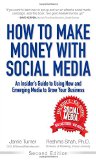 How to Make Money with Social Media An Insider's Guide to Using New and Emerging Media to Grow Your Business 2nd 9780133888331 Front Cover